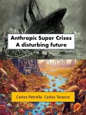 Anthropic Super Crises - A disturbing future (Crisis del Siglo XXI) (eBook, ePUB)
