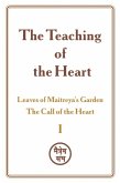 The Teaching of the Heart: Volume I - Leaves of Maitreya's Garden. The Call of the Heart (eBook, ePUB) The Teaching of the Heart: Volume I - Leaves of Maitreya's Garden. The Call of the Heart (eBook, ePUB)