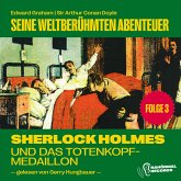 Sherlock Holmes und das Totenkopf-Medaillon (Seine weltberühmten Abenteuer, Folge 3) (MP3-Download)