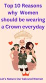 Top 10 Reasons Why Women Should be Wearing a Crown Everyday (eBook, ePUB)