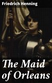 The Maid of Orleans (eBook, ePUB)