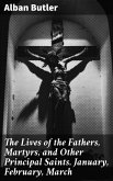 The Lives of the Fathers, Martyrs, and Other Principal Saints. January, February, March (eBook, ePUB)