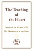 The Teaching of the Heart: Volume II - Leaves of the Garden of M. The Illumination of the Heart (eBook, ePUB)