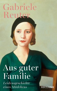 Aus guter Familie. Leidensgeschichte eines Mädchens. Roman (eBook, ePUB) - Reuter, Gabriele