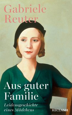 Aus guter Familie. Leidensgeschichte eines Mädchens (eBook, ePUB) - Reuter, Gabriele