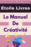 Le Manuel De Créativité (Collection Vie Pleine, #34) (eBook, ePUB)