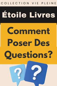 Comment Poser Des Questions? (Collection Vie Pleine, #27) (eBook, ePUB) - Livres, Étoile