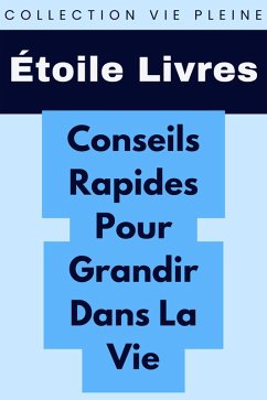 Conseils Rapides Pour Grandir Dans La Vie (Collection Vie Pleine, #25) (eBook, ePUB) - Livres, Étoile