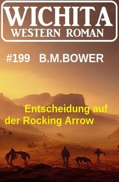 Entscheidung auf der Rocking Arrow: Wichita Western Roman 199 (eBook, ePUB) Cover Entscheidung auf der Rocking Arrow: Wichita Western Roman 199 (eBook, ePUB)