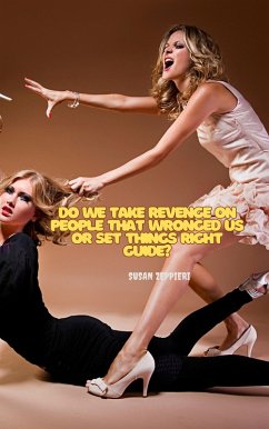 Do WeTake Revenge on People that Wronged Us or Set Things Right Guide? (eBook, ePUB) - Zeppieri, Susan