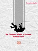 The Complete Works of George Manville Fenn (eBook, ePUB) The Complete Works of George Manville Fenn (eBook, ePUB)
