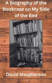 A Biography of the Bookcase on my Side of the Bed (eBook, ePUB)