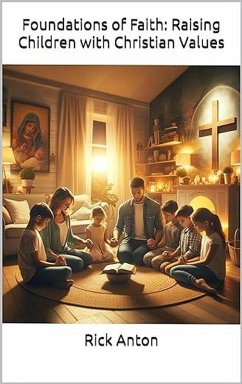 Cover Foundations of Faith: Raising Children with Christian Values (eBook, ePUB)