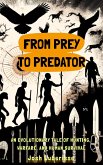 From Prey to Predator: An Evolutionary Tale of Hunting, Warfare, and Human Survival (eBook, ePUB)