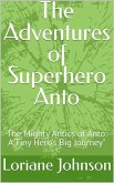 The Adventures of Superhero Anto (eBook, ePUB)