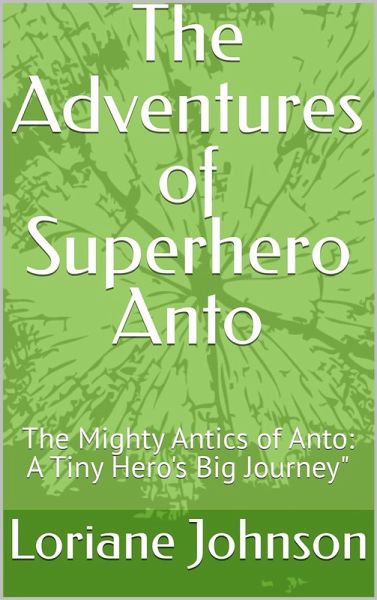 The Adventures of Superhero Anto (eBook, ePUB) The Adventures of Superhero Anto (eBook, ePUB)