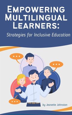 Empowering Multilingual Learners: Strategies for Inclusive Edcuation (eBook, ePUB) - Johnston, Jeanette