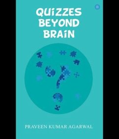 Quizzes Beyond Brain (eBook, ePUB) - Agarwal, Praveen Kumar