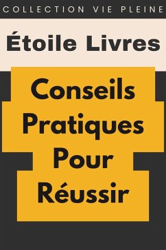 Conseils Pratiques Pour Réussir (Collection Vie Pleine, #30) (eBook, ePUB) Cover Conseils Pratiques Pour Réussir (Collection Vie Pleine, #30) (eBook, ePUB)