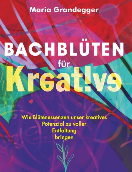 Bachblüten für Kreative (eBook, ePUB) Bachblüten für Kreative (eBook, ePUB)