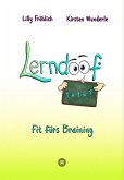 Lerndoof - Dein praktischer Lernkompass: So wird Lernen zum Kinderspiel - mit Mindmaps, Kerzenliste, Körperroute, Loci-Technik und Co. (eBook, ePUB)