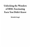 Unlocking the Wonders of IBM: Fascinating Facts You Didn't Know (eBook, ePUB)