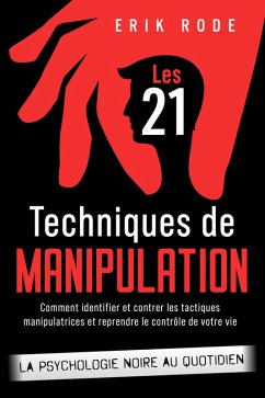Les 21 techniques de manipulation - La psychologie noire au quotidien (eBook, ePUB) - Rode, Erik