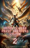 Super Divine Beast Breeding System: An Isekai LitRPG Progression Fantasy Novel (eBook, ePUB)