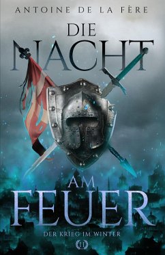 Die Nacht am Feuer 2 - Der Krieg im Winter (eBook, ePUB) - de la Fère, Antoine