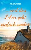 ... und das Leben geht einfach weiter (eBook, ePUB)