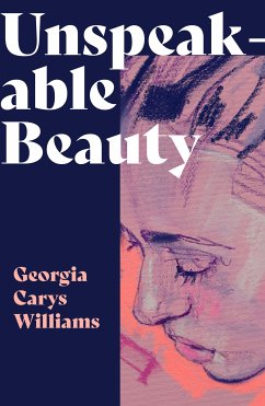 Unspeakable Beauty (eBook, ePUB) - Williams, Georgia Carys