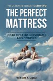 The Ultimate Guide to Buying the Perfect Mattress: Solid Tips for Individuals and Couples (eBook, ePUB)