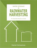 WATER STORAGE & RAINWATER HARVESTING: An Illustrated Resource Guide (eBook, ePUB)