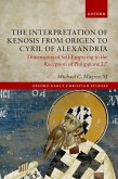 The Interpretation of Kenosis from Origen to Cyril of Alexandria (eBook, PDF) The Interpretation of Kenosis from Origen to Cyril of Alexandria (eBook, PDF)
