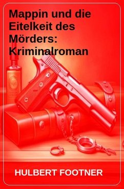 Mappin und die Eitelkeit des Mörders: Kriminalroman (eBook, ePUB) - Footner, Hulbert