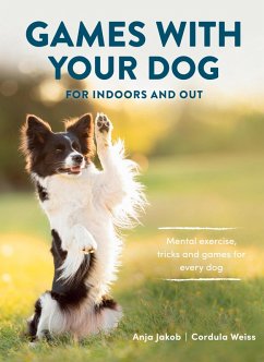 Games With Your Dog (eBook, ePUB) - Jakob, Anja; Weiss, Cordula