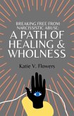 Breaking Free From Narcissistic Abuse: A Path of Healing & Wholeness. (eBook, ePUB)