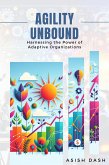 Agility Unbound : Harnessing the Power of Adaptive Organizations (eBook, ePUB)