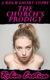 The Church's Prodigy, A BDSM Short Story (All Things BDSM) (eBook, ePUB) The Church's Prodigy, A BDSM Short Story (All Things BDSM) (eBook, ePUB)