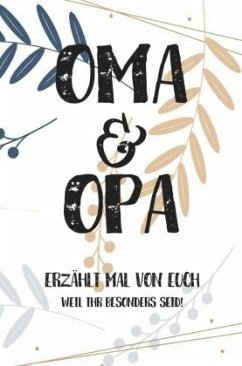 Cover Oma & Opa, erzählt mal: Außergewöhnliches, persönliches und kreatives Geschenk für die Großeltern   Liebevolles Erinneru