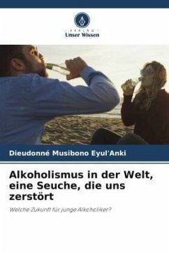 Alkoholismus in der Welt, eine Seuche, die uns zerstört - Musibono Eyul'Anki, Dieudonné