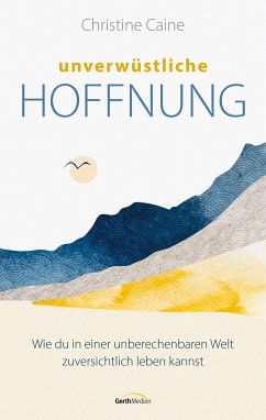 Unverwüstliche Hoffnung (eBook, ePUB) - Caine, Christine