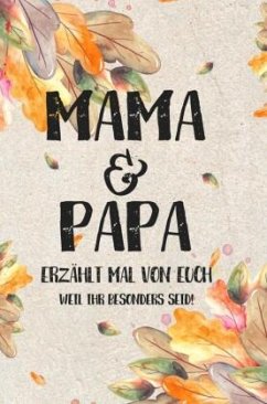 Mama & Papa - erzählt mal von euch: Weil ihr besonders seid! - Verlag, Buchfaktur