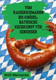 Vom Kaiserschmarrn bis Knödel: Bayrische Kochkunst für Genießer