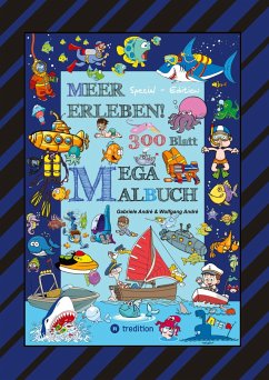 MEGA MALBUCH - 300 BLATT MEER ERLEBEN - TOLLE MOTIVE - MEERESBEWOHNER - WASSERSPORT - TAUCHER - URLAUB AM MEER - André, Gabriele;André, Wolfgang