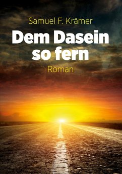 Dem Dasein so fern - Krämer, Samuel F.