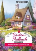 Garten-Malbuch für Erwachsene. Mit Sprüchen und Platz für Notizen und Wünsche.