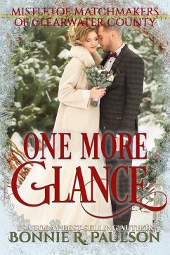 One More Glance (Mistletoe Matchmakers of Clearwater County, #4) (eBook, ePUB) - Paulson, Bonnie R.