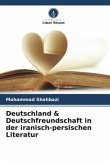 Deutschland & Deutschfreundschaft in der iranisch-persischen Literatur