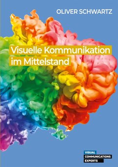 Visuelle Kommunikation im Mittelstand - Schwartz, Oliver